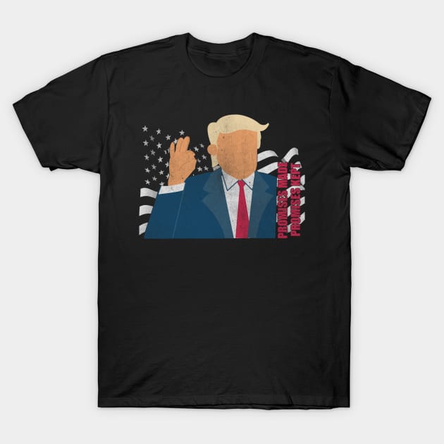 Promises Made Promises Kept Vote For Trump T-Shirt by StreetDesigns